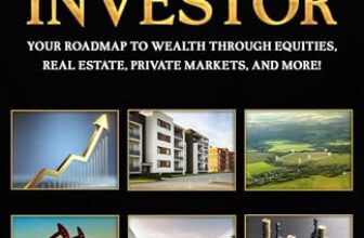 The Freedom Investor: Your Roadmap to Wealth Through Equities, Real Estate, Private Markets, and More!